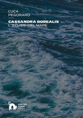 Cassandra Borealis. L'eclissi del mare