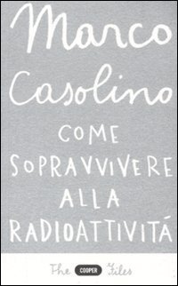 Come sopravvivere alla radioattivit&agrave;