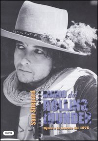 Diario del rolling thunder. Dylan e la tourn&eacute;e del 1975