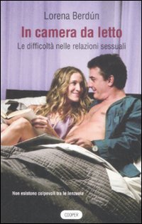 In camera da letto. Le difficolt&agrave; nelle relazioni sessuali