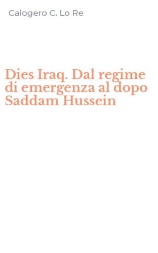 Dies Iraq. Dal regime di emergenza al dopo Saddam Hussein