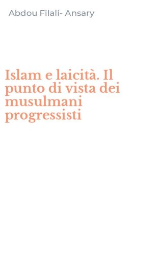 Islam e laicit&agrave;. Il punto di vista dei musulmani progressisti
