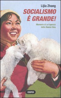Socialismo &egrave; grande! Memorie di un'operaia della nuova Cina