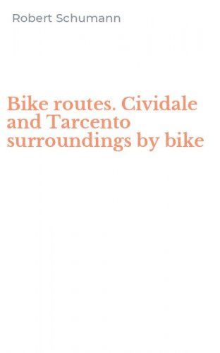 Bike routes. Cividale and Tarcento surroundings by bike