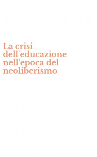 La crisi dell'educazione nell'epoca del neoliberismo