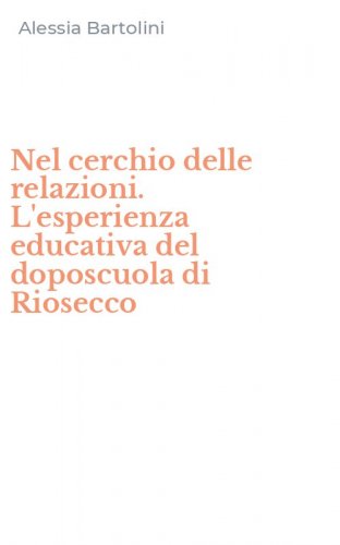 Nel cerchio delle relazioni. L'esperienza educativa del doposcuola di Riosecco