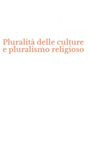 Pluralit&agrave; delle culture e pluralismo religioso