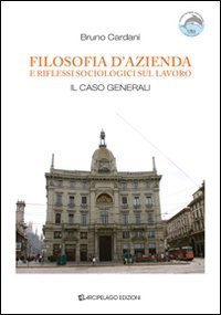 Filosofia d'azienda e riflessi sociologici sul lavoro. Il caso &laquo;Generali&raquo;