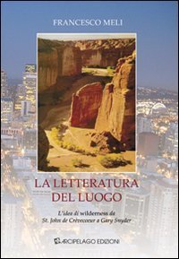 La letteratura del luogo. L'idea di wilderness da St. John de Cr&egrave;vecoeur a Gary Snyder