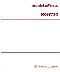 Todestrieb. Istruzioni sopra l'uso di certi morti