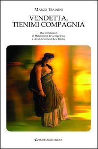 Vendetta, tienimi compagnia. Due vendicatori in &laquo;Middlemarch&raquo; di George Eliot e &laquo;Anna Karenina&raquo; di Lev Tolstoj