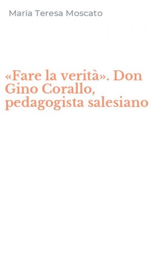 «Fare la verità». Don Gino Corallo, pedagogista salesiano