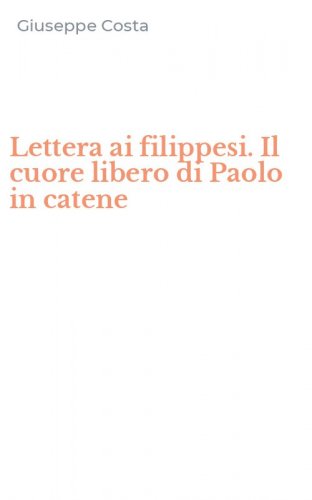 Lettera ai filippesi. Il cuore libero di Paolo in catene