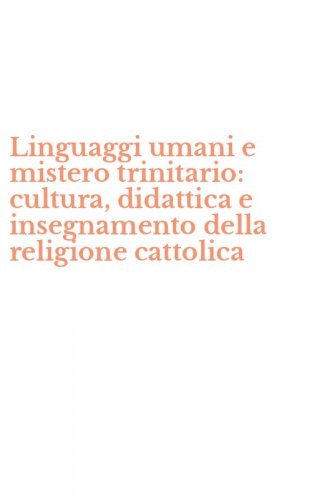 Linguaggi umani e mistero trinitario: cultura, didattica e insegnamento della religione cattolica