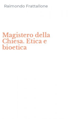 Magistero della Chiesa. Etica e bioetica