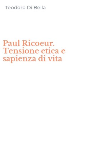 Paul Ricoeur. Tensione etica e sapienza di vita