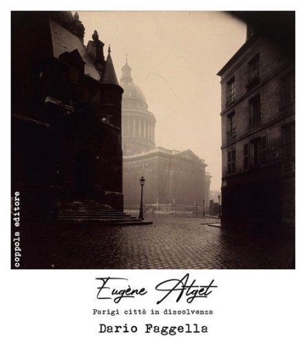 Eug&egrave;ne Atget. Parigi citt&agrave; in dissolvenza