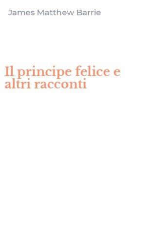Il principe felice e altri racconti