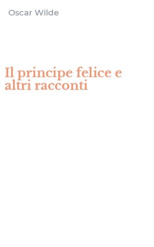 Il principe felice e altri racconti