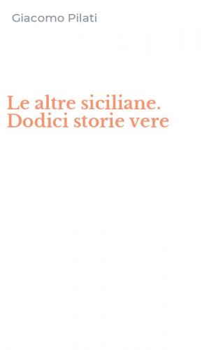 Le altre siciliane. Dodici storie vere