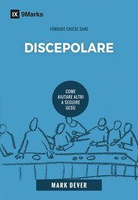 Discepolare. Come aiutare altri a seguire Ges&ugrave;
