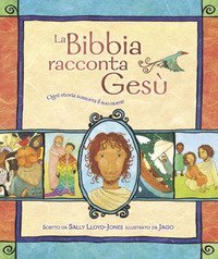 La Bibbia racconta Ges&ugrave;. Ogni storia sussurra il suo nome