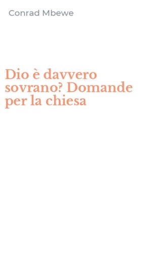 Dio &egrave; davvero sovrano? Domande per la chiesa