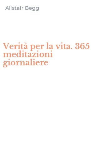 Verit&agrave; per la vita. 365 meditazioni giornaliere