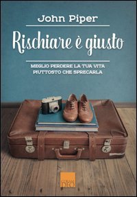 Rischiare &egrave; giusto. Meglio perdere la tua vita piuttosto che sprecarla
