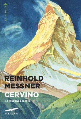 Cervino. Il pi&ugrave; nobile scoglio