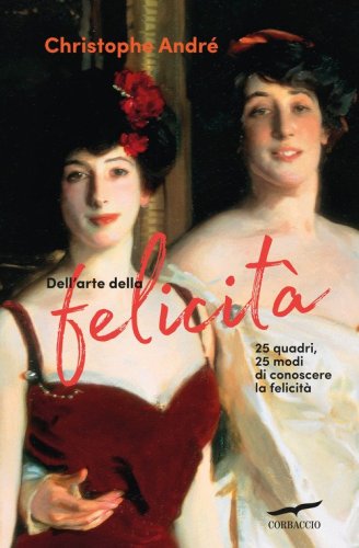 Dell'arte della felicit&agrave;. 25 quadri, 25 modi per conoscere la felicit&agrave;