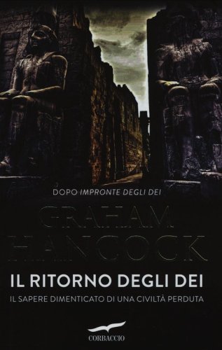 Il ritorno degli dei. Il sapere dimenticato di una civilt&agrave; perduta