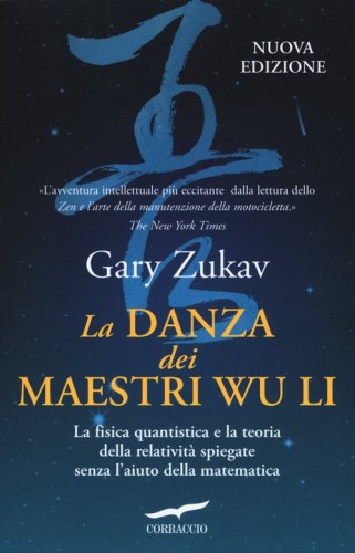 La danza dei maestri Wu Li. La fisica quantistica e la teoria della relativit&agrave; spiegate senza l'aiuto della matematica