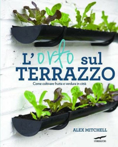 L'orto sul terrazzo. Come coltivare frutta e verdura in citt&agrave;