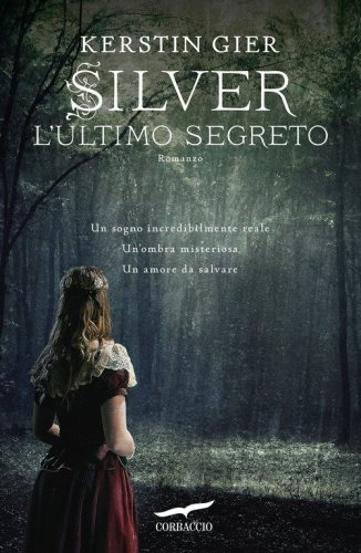 L'ultimo segreto. Silver. La trilogia dei sogni