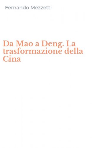 Da Mao a Deng. La trasformazione della Cina