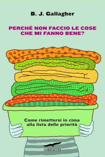 Perch&eacute; non faccio le cose che mi fanno stare bene?