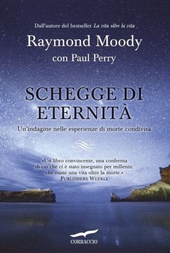 Schegge di eternit&agrave;. Un'indagine nelle esperienze di morte condivisa