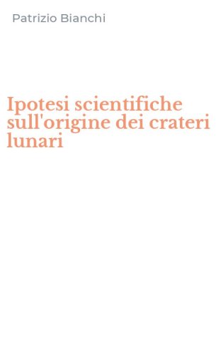 Ipotesi scientifiche sull'origine dei crateri lunari