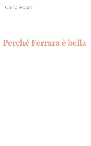 Perch&eacute; Ferrara &egrave; bella
