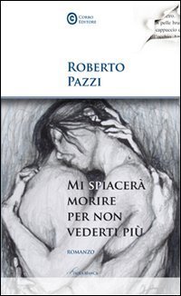 Mi spiacer&agrave; morire per non vederti pi&ugrave;