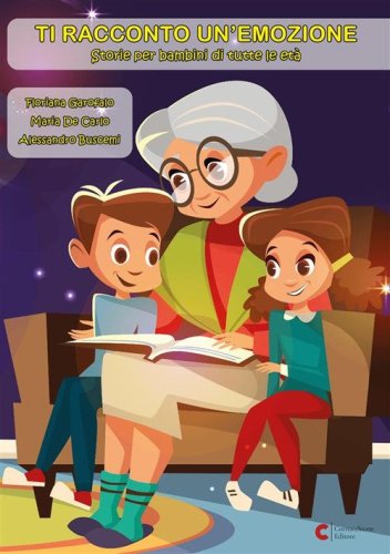 Ti racconto un'emozione. Storie per bambini di tutte le et&agrave;