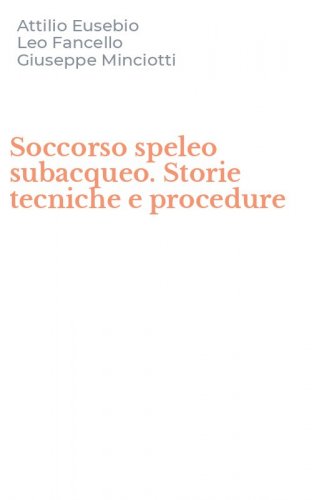 Soccorso speleo subacqueo. Storie tecniche e procedure