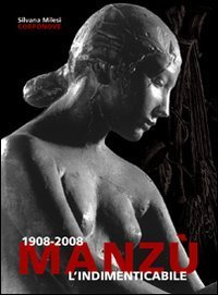 1908-2008 Manz&ugrave;. L'indimenticabile