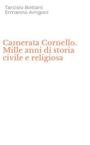 Camerata Cornello. Mille anni di storia civile e religiosa