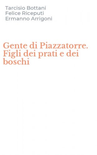 Gente di Piazzatorre. Figli dei prati e dei boschi