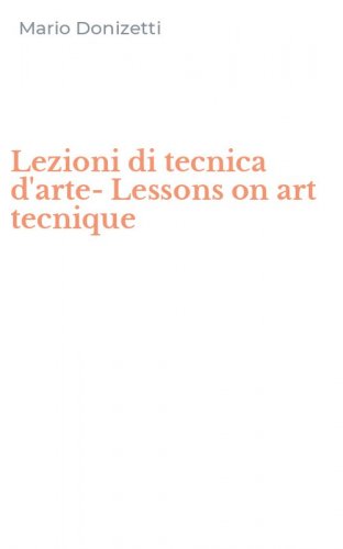 Lezioni di tecnica d'arte-Lessons on art tecnique