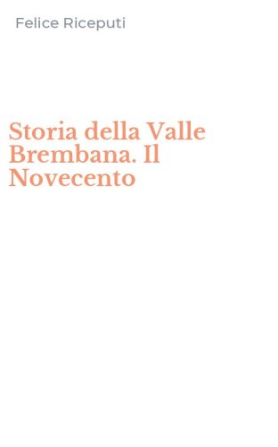 Storia della Valle Brembana. Il Novecento