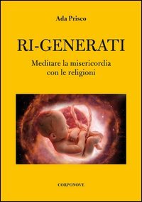 Ri-generati. Meditare sulla misericordia con le religioni