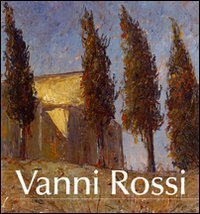 Vanni Rossi (1894-1973). Una pittura di identit&agrave; tra arte e vita